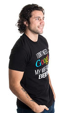 I Don't Need Google, My Wife Knows Everything! |Funny Husband Dad Groom T-Shirt