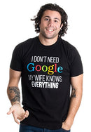 I Don't Need Google, My Wife Knows Everything! |Funny Husband Dad Groom T-Shirt