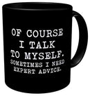 Black Of Course I Talk To Myself,11 Ounces Funny Coffee Mug
