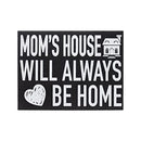 Mom's House Will Always Be Home, Mom Sign, Mom Decor, Birthday Gifts for Mom