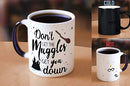 Harry Potter - Don't Let the Muggles Get You Down - Quote - 11 oz Morphing Mugs