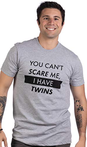 You Can't Scare Me, I Have Twins | Funny Dad Daddy Parent Humor Joke Men T-Shirt