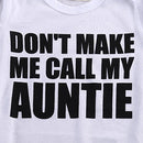 Auntie Letter Print Short Sleeve Infant Clothing (Don't Make me Call My Auntie)